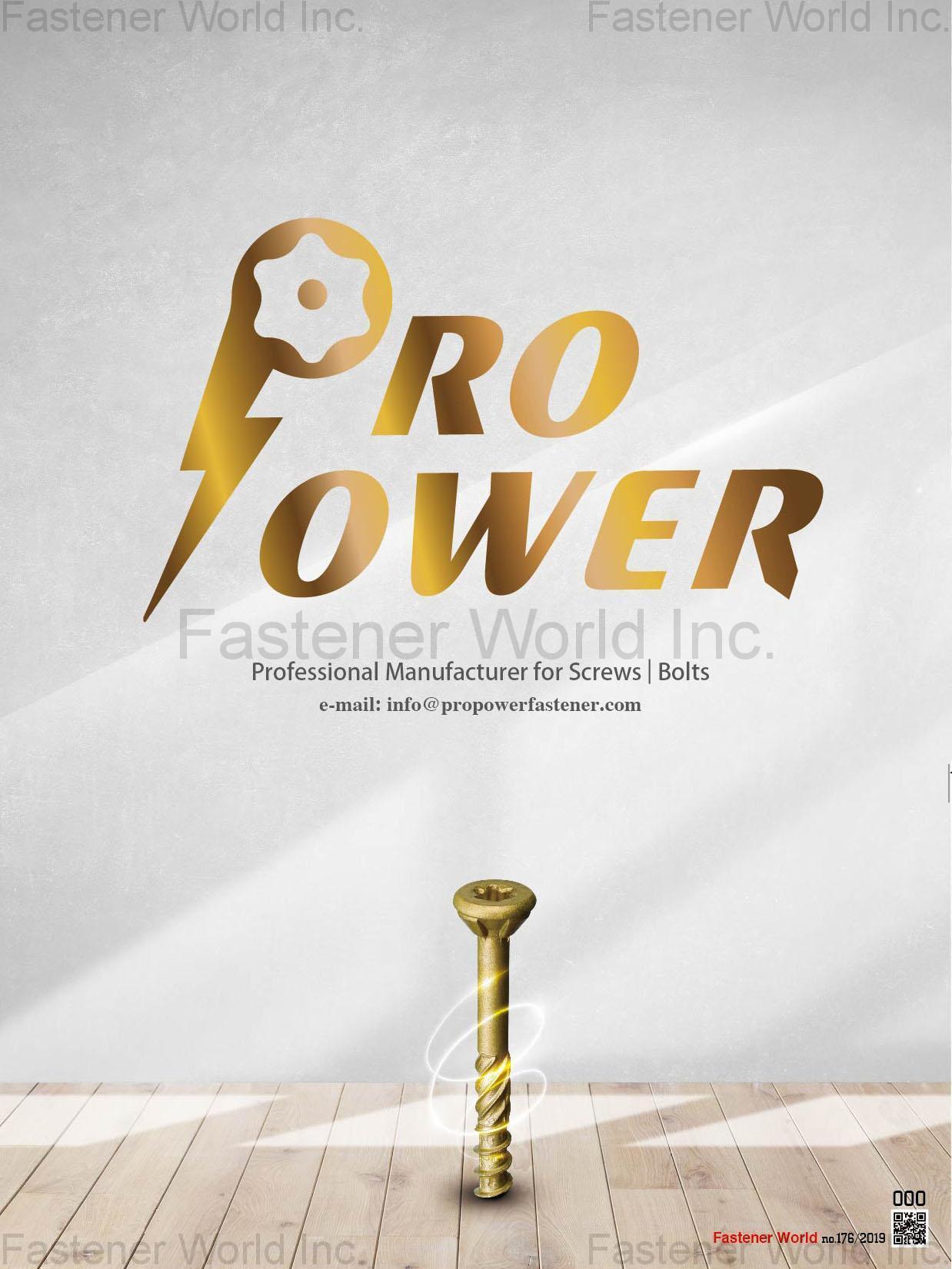 PRO POWER CO., LTD. , DECK SCREW,EURO SCREW, CHIPBOARD SCREW, PARTICLE BOARD SCREW, SELF DRILLING SCREW, SELF TAPPING SCREW, DRYWALL SCREW, CONFIRMAT SCREW, SLEEVE SCREW, MACHINE SCREW, JOINT CONNECTOR BOLT, BREAK-OFF MACHINE SCREW, SLEEVE NUT, SHELF SUPPORT(PIN) , All Kinds of Screws