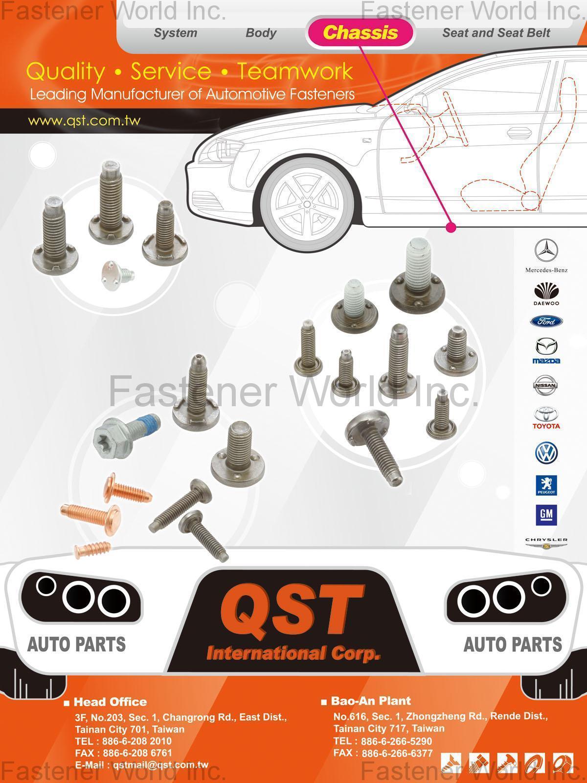 QST INTERNATIONAL CORP.  , Auto Parts, Automotive Parts, Proprietary Fasteners, TORX® Screws, TORX PLUS® Screws, TRI-LOBULAR® Screws, TRI-LOBULAR 2000®, Induction Hardened Bolts, MAThread® Screws, REMFORM®, Auto Fasteners, Weld bolts, Weld Studs, Sems (Screws + Washer assembly), Multi-die Headed Pins and Rivets, Special Screws per Print, Internal Fasteners, External Fasteners, Non Fasteners , Automotive Parts