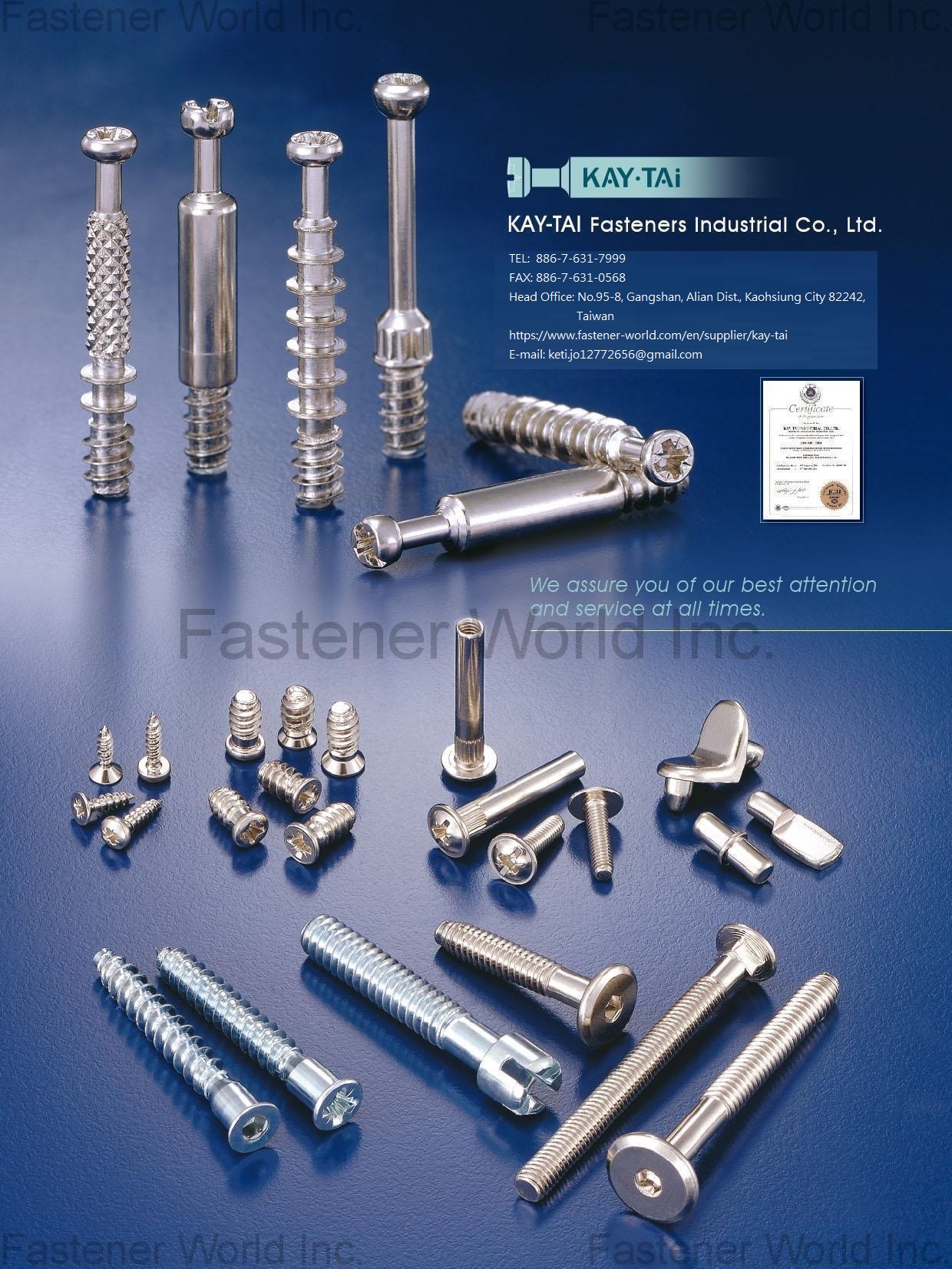 KAY-TAI FASTENERS INDUSTRIAL CO., LTD  , KayTai,KD FITTINGS,Dowels,Zinc Alloy Cams,Quick Assembly Dowels,Eccentric  ASSEMBLY TOOLS & PARTS,Wrench,Allen Keys,Wooden Dowelsm,Plastic Cover Caps  Nuts,D Nuts,E Nuts,Insert Nuts,Sleeve Nuts,Connecting Nuts,Rivets,Cross Dowels,Nylon Nuts. SHELF SUPPORTS,Steel Pins,Glass Shelf Supports,Steel Shelf Supports,Supporting Pins  SCREWS,Chipboard Screws,HI-LO Screws,Coating Screws,EURO Screws,Furniture Screws,Countersunk Screws,Pan Head Screws,JCBB / JCBC / JCBD Screws,Machine Screws,Knob Screws,Connecting Screws,5/32